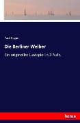 Cover-Bild zum Titel 'Die Berliner Weiber' von 'Paul Kegan'