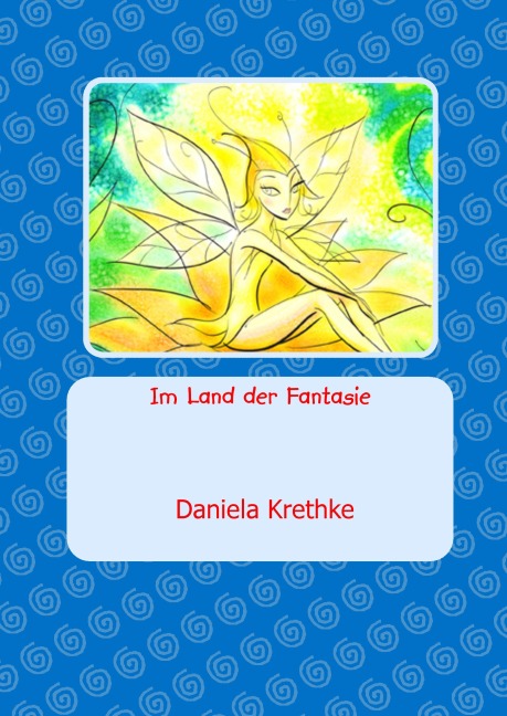 Im Land der Fantasie - Daniela Krethke