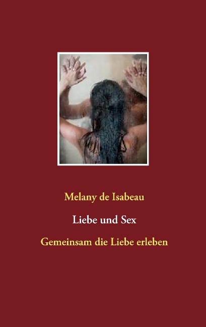 Liebe und Sex - Melany de Isabeau