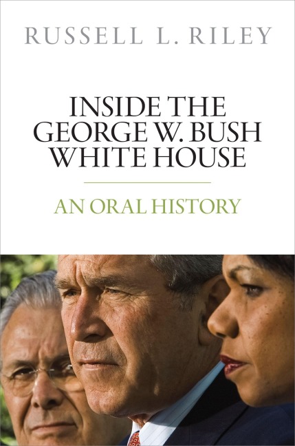 Inside the George W. Bush White House - Russell L. Riley