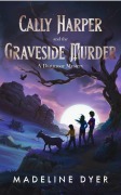 Cover-Bild zum Titel 'Cally Harper and the Graveside Murder' von 'Madeline Dyer'