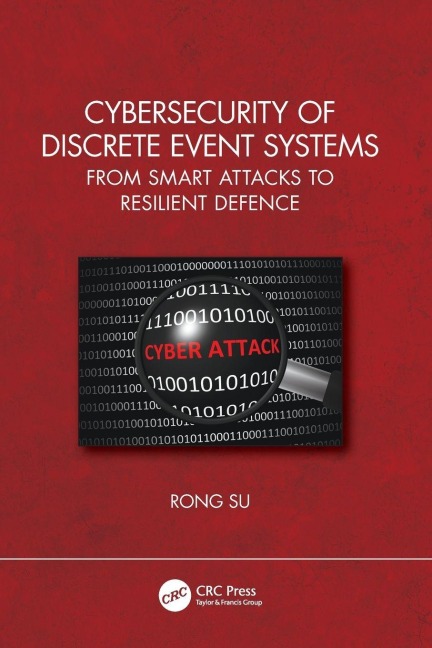 Cybersecurity of Discrete Event Systems - Rong Su