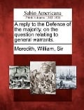 A Reply to the Defence of the Majority, on the Question Relating to General Warrants. - 