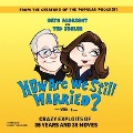 How Are We Still Married?! Volume 1: Crazy Exploits of 35 Years and 35 Moves - Beth Albright, Ted Ishler