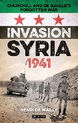 Cover-Bild zum Titel 'Invasion Syria, 1941' von 'Henri de Wailly'