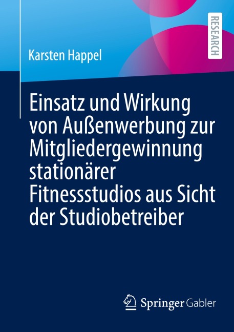 Einsatz und Wirkung von Außenwerbung zur Mitgliedergewinnung stationärer Fitnessstudios aus Sicht der Studiobetreiber - Karsten Happel