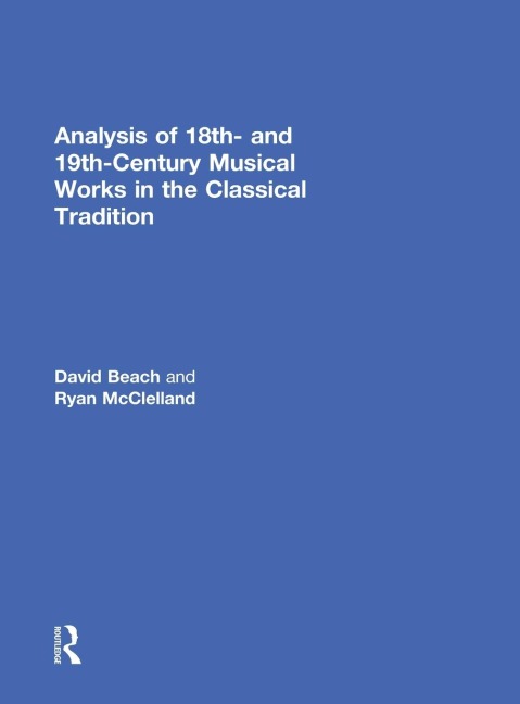 Analysis of 18th- and 19th-Century Musical Works in the Classical Tradition - David Beach, Ryan Mcclelland