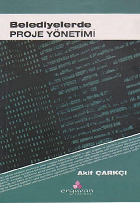 Belediyelerde Proje Yönetimi - Akif Carkci