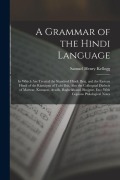 Cover-Bild zum Titel 'A Grammar of the Hindi Language: In Which Are Treated the Standard Hindí, Braj, and the Eastern Hindí of the Rámáyan of Tulsí Dás, Also the Colloquial' von 'Samuel Henry Kellogg'