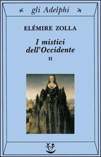 Zolla, E: I mistici dell'Occidente - Elémire Zolla