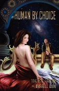 Human by Choice - Travis S Taylor, Darrell Bain