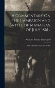 Cover-Bild zum Titel 'A Commentary On the Campaign and Battle of Manassas, of July 1861...' von 'Gustave Toutant Beauregard'