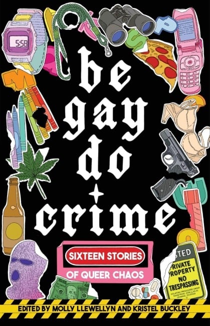Be Gay, Do Crime - Alissa Nutting, Temim Fruchter, Maame Blue, Sj Sindu, Priya Guns