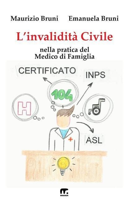 L'invalidita' Civile: Nella pratica del Medico di Famiglia - Emanuela Bruni, Maurizio Bruni