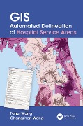 Cover-Bild zum Titel 'GIS Automated Delineation of Hospital Service Areas' von 'Fahui Wang, Changzhen Wang'