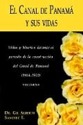 Cover-Bild zum Titel 'El Canal de Panama y Sus Vidas: Vidas y Muertes Durante El Periodo de La Construccion del Canal de Panama' von 'Gil Alberto Sanchez'