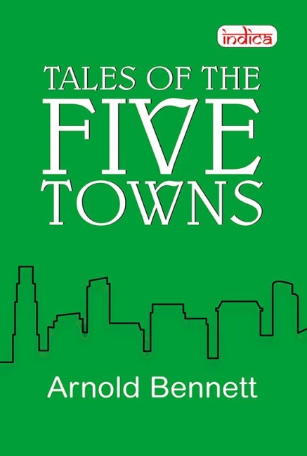 Tales of The Five Towns - Arnold Bennett