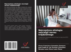 Najcz¿stsza etiologia neuralgii nerwu trójdzielnego - Oscar Francisco Gonzales Gamarra, Juan Pablo N. de Guzmán Zamalloa, Nicolás León Pérez León Pérez