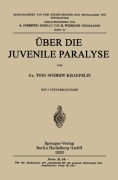 Über die Juvenile Paralyse - Toni Schmidt-Kraepelin