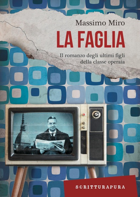 La faglia. Il romanzo degli ultimi figli della classe operaia - Massimo Miro