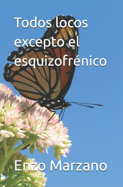 Todos locos excepto el esquizofrénico - Enzo Marzano