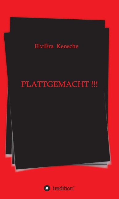 PLATTGEMACHT !!! - Elviera Kensche