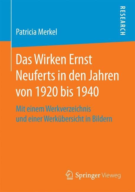 Das Wirken Ernst Neuferts in den Jahren von 1920 bis 1940 - Patricia Merkel
