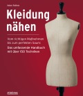  Kleidung Nähen. Vom richtigen Maßnehmen bis zum perfekten Saum: Das umfassende Handbuch mit über 150 Techniken.