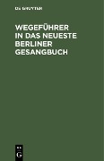 Cover-Bild zum Titel 'Wegeführer in das neueste Berliner Gesangbuch' von ''
