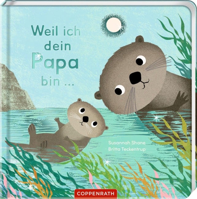 Weil ich dein Papa bin ... - Susannah Shane