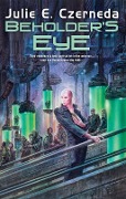 Cover-Bild zum Titel 'Beholder's Eye' von 'Julie E. Czerneda'