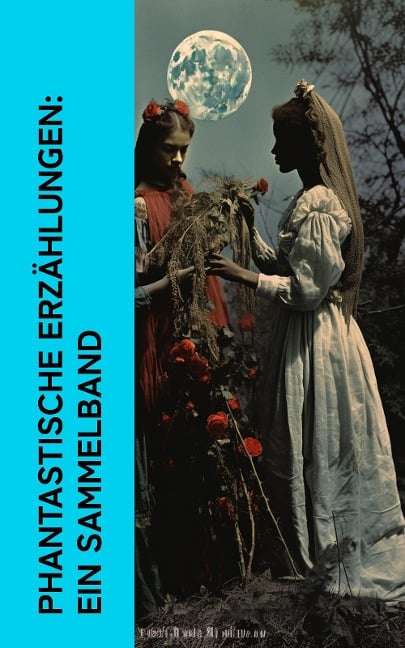 Phantastische Erzählungen: Ein Sammelband - Edgar Allan Poe, Iwan Sergejewitsch Turgenew, Prosper Mérimée, Octave Mirbeau, Rudyard Kipling