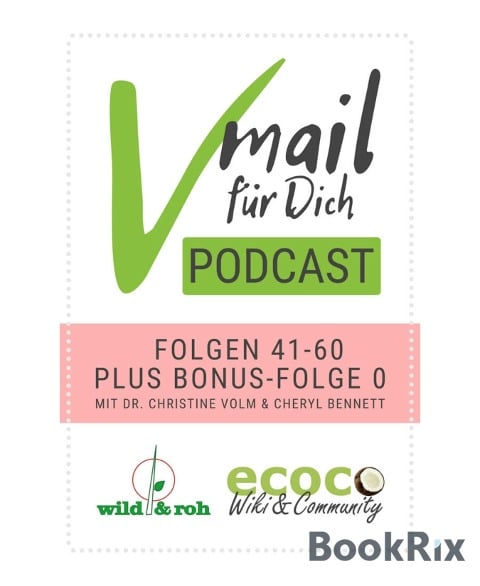 Vmail Für Dich Podcast - Serie 3: Folgen 41 - 60 plus Folge 0 von wild&roh und ecoco - Cheryl Bennett, Christine Volm