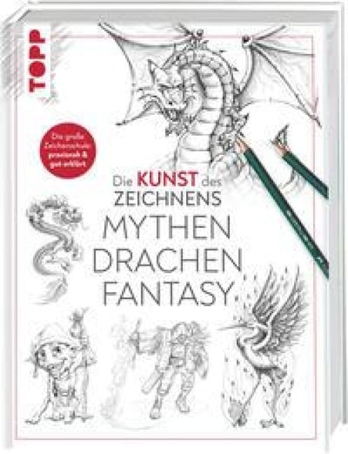 Die Kunst des Zeichnens - Mythen, Drachen, Fantasy - 