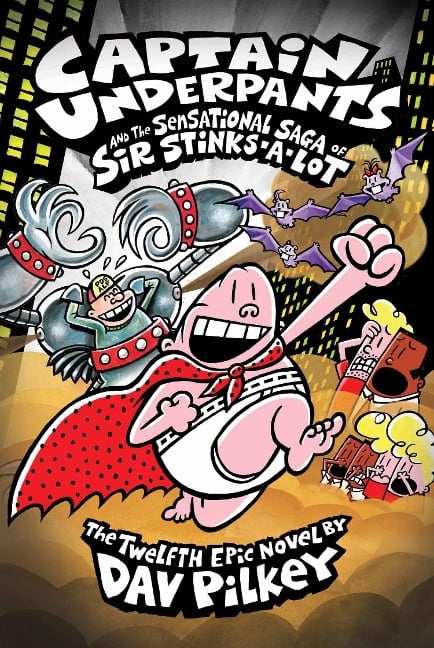 Captain Underpants 12: Captain Underpants and the Sensational Saga of Sir Stinks-A-Lot - 