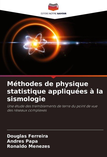 Méthodes de physique statistique appliquées à la sismologie - Douglas Ferreira, Andrés Papa, Ronaldo Menezes