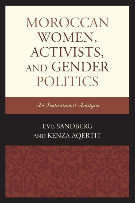 Moroccan Women, Activists, and Gender Politics - Eve Sandberg, Kenza Aqertit