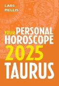 Taurus 2025: Your Personal Horoscope - Lars Mellis