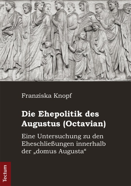 Die Ehepolitik des Augustus (Octavian) - Franziska Knopf