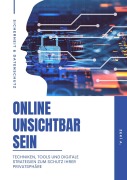 Cover-Bild zum Titel 'Online Unsichtbar Sein: Techniken, Tools und digitale Strategien zum Schutz Ihrer Privatsphäre' von 'Zeki A.'
