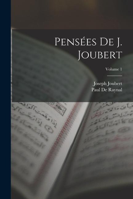 Pensées De J. Joubert; Volume 1 - Joseph Joubert, Paul De Raynal