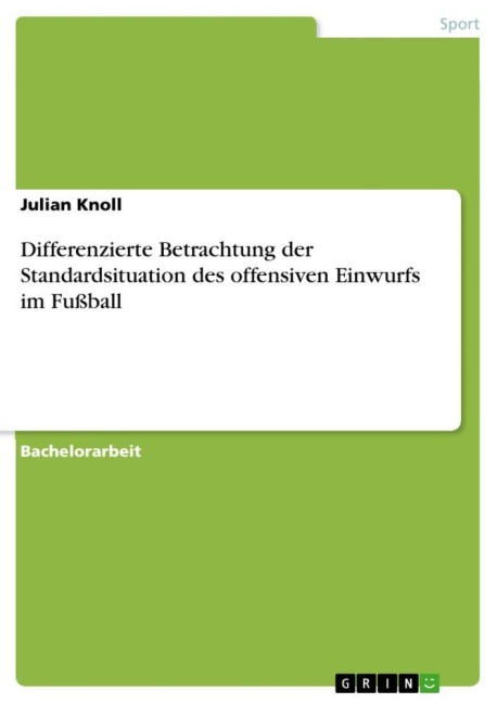 Differenzierte Betrachtung der Standardsituation des offensiven Einwurfs im Fußball - Julian Knoll