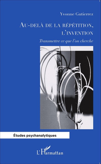 Au-delà de la répétition, l'invention - Yvonne Gutierrez