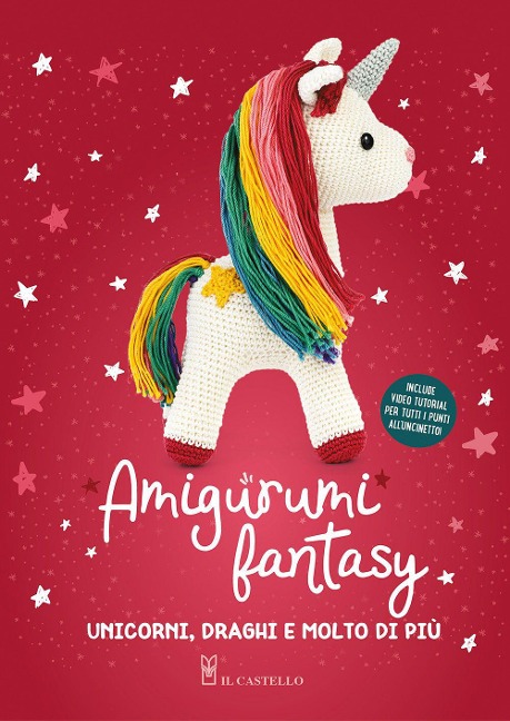 Amigurumi fantasy. Unicorni, draghi e molto di più - 