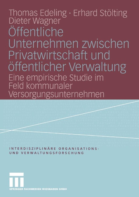 Öffentliche Unternehmen zwischen Privatwirtschaft und öffentlicher Verwaltung - Thomas Edeling, Erhard Stölting, Dieter Wagner