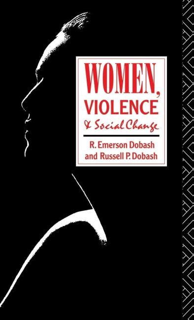 Women, Violence and Social Change - R. Emerson Dobash, Russell P. Dobash