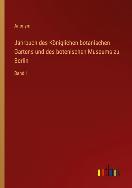 Jahrbuch des Königlichen botanischen Gartens und des botenischen Museums zu Berlin - Anonym