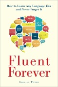 Cover-Bild zum Titel 'Fluent Forever (Revised Edition)' von 'Gabriel Wyner'