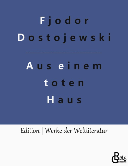 Aufzeichnungen aus einem toten Haus - Fjodor Dostojewski