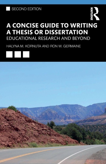 A Concise Guide to Writing a Thesis or Dissertation - Halyna M. Kornuta, Ron W. Germaine